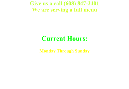 Give us a call (608) 847-2401We are serving a full menu  N7265 Shacks Rd,  Mauston, WI 53948 (608) 847-2401Current Hours: Monday Through Sunday Bar 				11 am - close Kitchen 			11 am - 9 pm